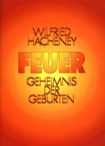 Wilfried Hacheney: FEUER - Geheimnis der Geburten
